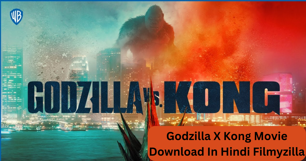 Godzilla X Kong Movie Download In Hindi Filmyzilla