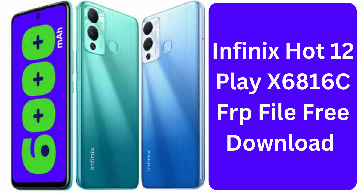 Infinix Hot 12 Play X6816C Frp File Free Download