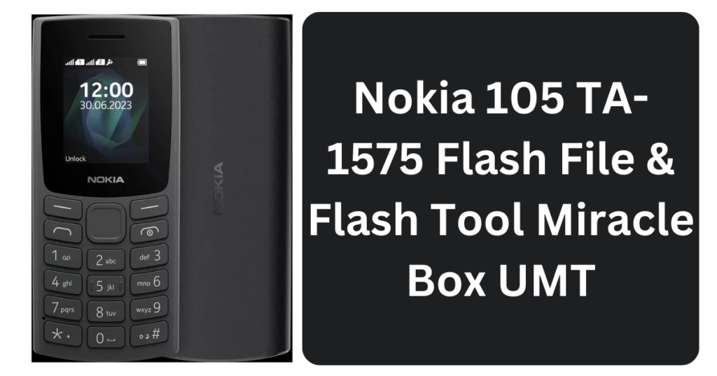 Nokia 105 TA-1575 Flash File & Flash Tool Miracle Box UMT